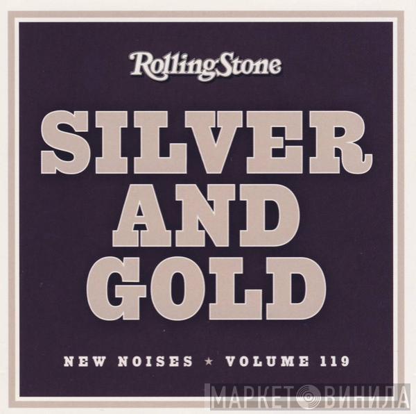  - Silver And Gold - New Noises Volume 119