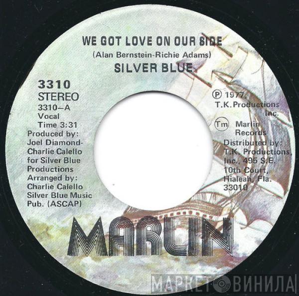 Silver Blue  - We Got Love On Our Side