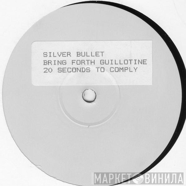  Silver Bullet  - 20 Seconds To Comply