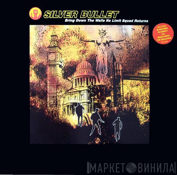  Silver Bullet  - Bring Down The Walls No Limit Squad Returns