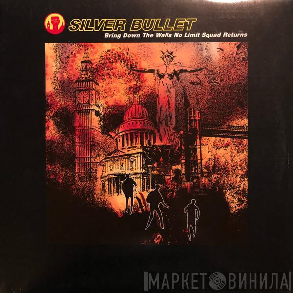  Silver Bullet  - Bring Down The Walls No Limit Squad Returns