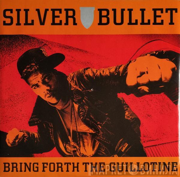 Silver Bullet - Bring Forth The Guillotine