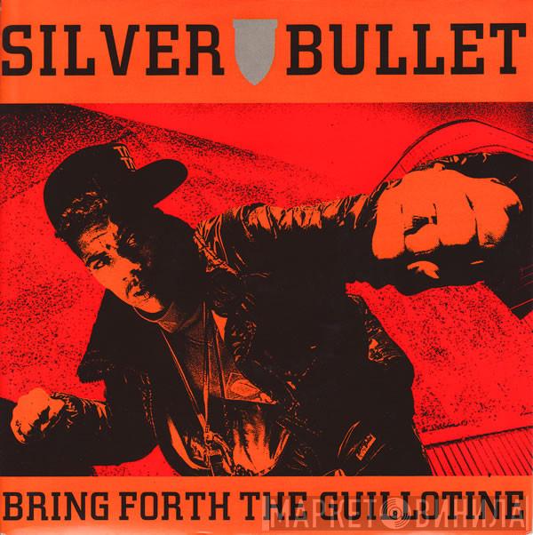 Silver Bullet - Bring Forth The Guillotine