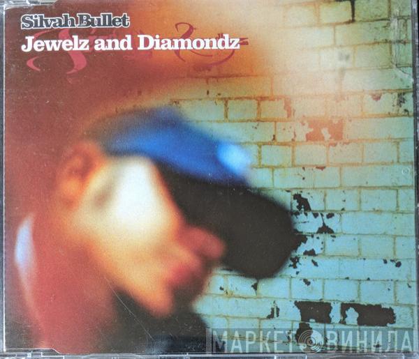 Silver Bullet - Jewelz And Diamondz