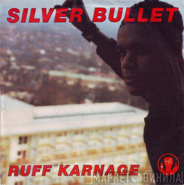 Silver Bullet - Ruff Karnage