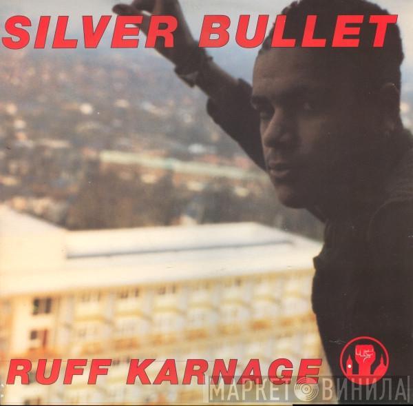 Silver Bullet - Ruff Karnage