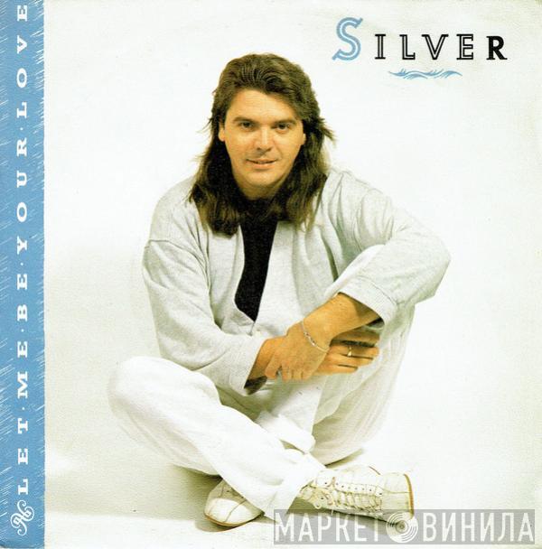 Silver  - Let Me Be Your Love