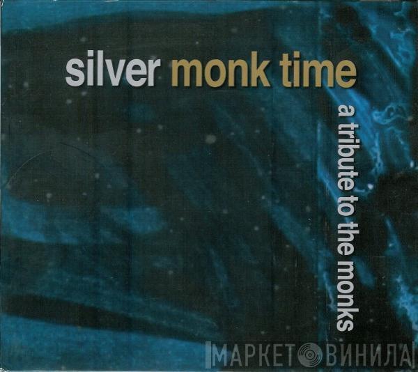  - Silver Monk Time - A Tribute To The Monks