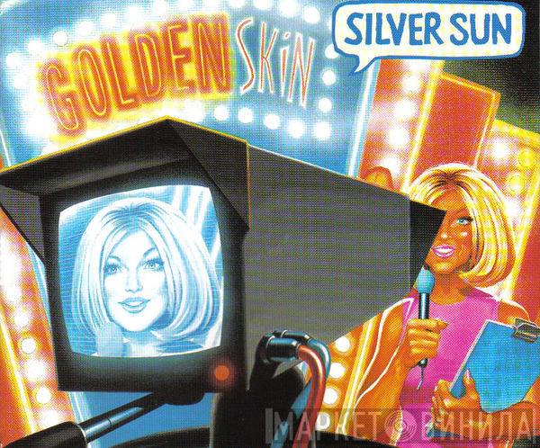 Silver Sun - Golden Skin