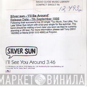 Silver Sun - I'll See You Around