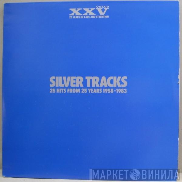  - Silver Tracks 25 Hits From 25 Years 1958 - 1983