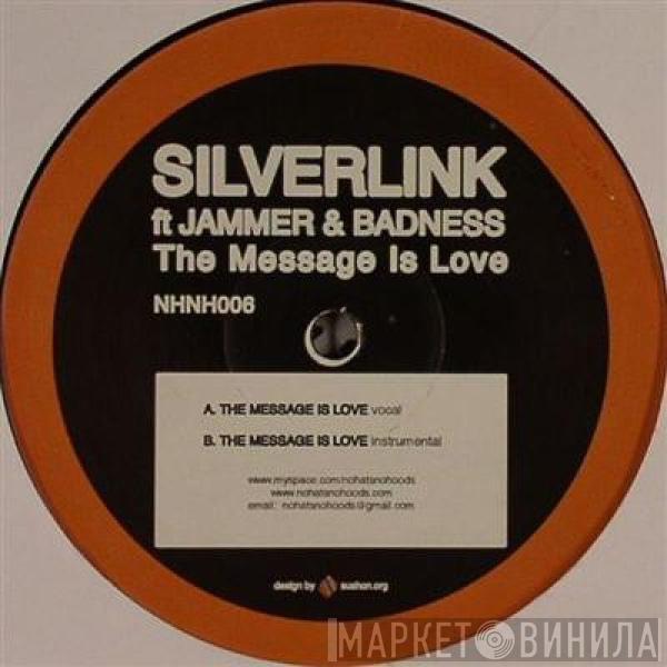 Silverlink, Jammer, Badness  - The Message Is Love
