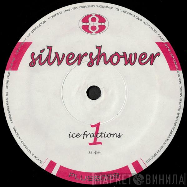 Silvershower - Ice Fractions 1