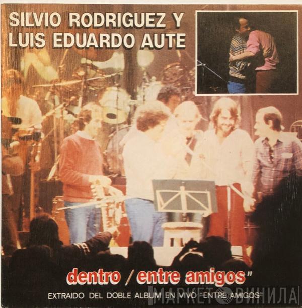 Silvio Rodríguez, Luis Eduardo Aute - Dentro / Entre Amigos