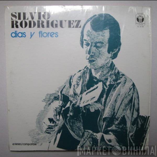 Silvio Rodríguez - Días Y Flores