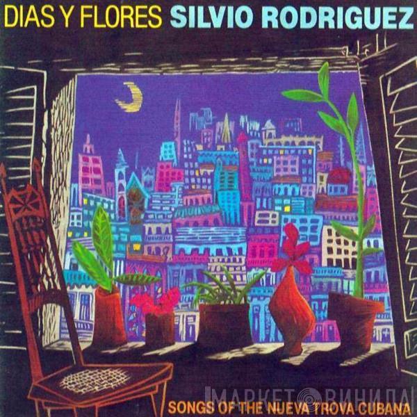  Silvio Rodríguez  - Dias Y Flores: Songs Of The Nueva Trova Cubana