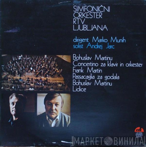 , Simfonični Orkester RTV Ljubljana , Marko Munih , Andrej Jarc , Bohuslav Martinů  Frank Martin   - Simfonični Orkester RTV Ljubljana