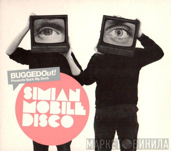 Simian Mobile Disco - Suck My Deck