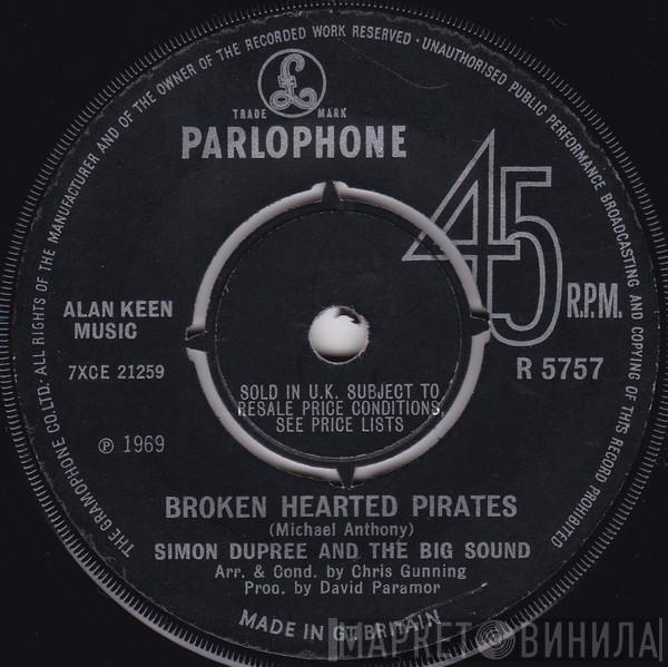 Simon Dupree And The Big Sound - Broken Hearted Pirates / She Gave Me The Sun