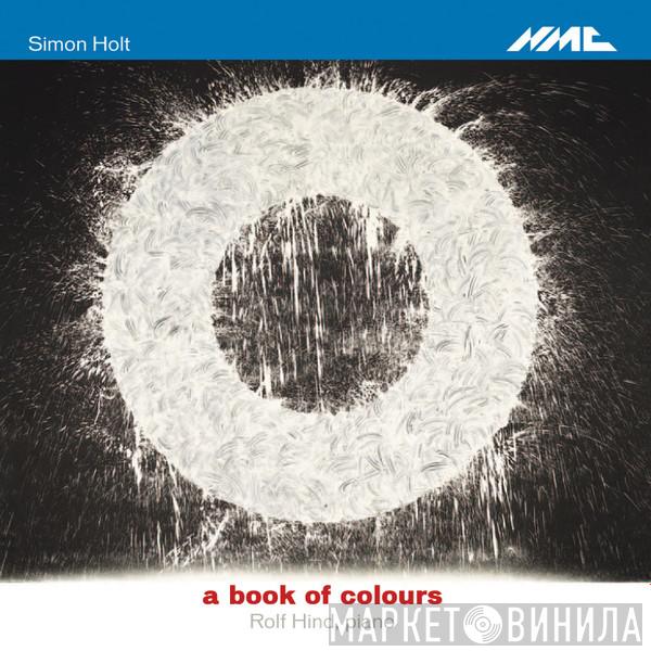 Simon Holt, Rolf Hind - A Book Of Colours
