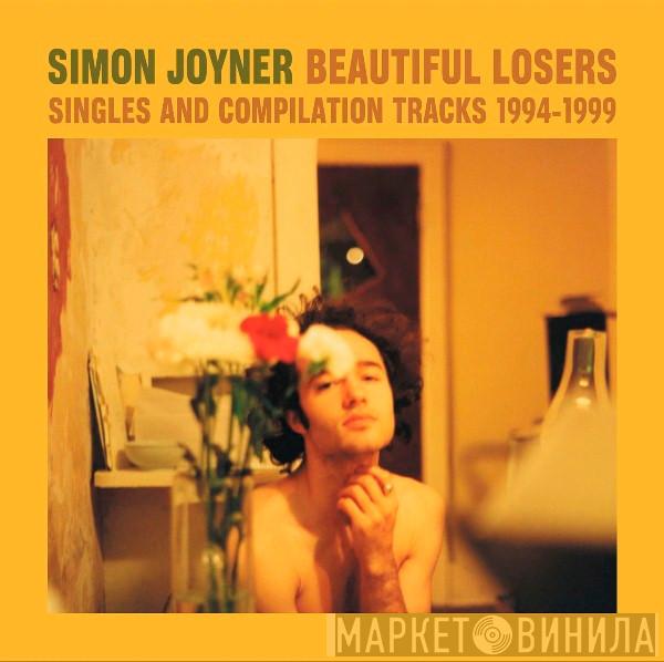 Simon Joyner  - Beautiful Losers - Singles And Compilation Tracks 1994-1999
