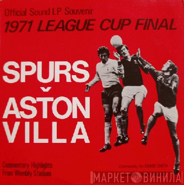 Simon Smith  - 1971 League Cup Final Spurs v Aston Villa
