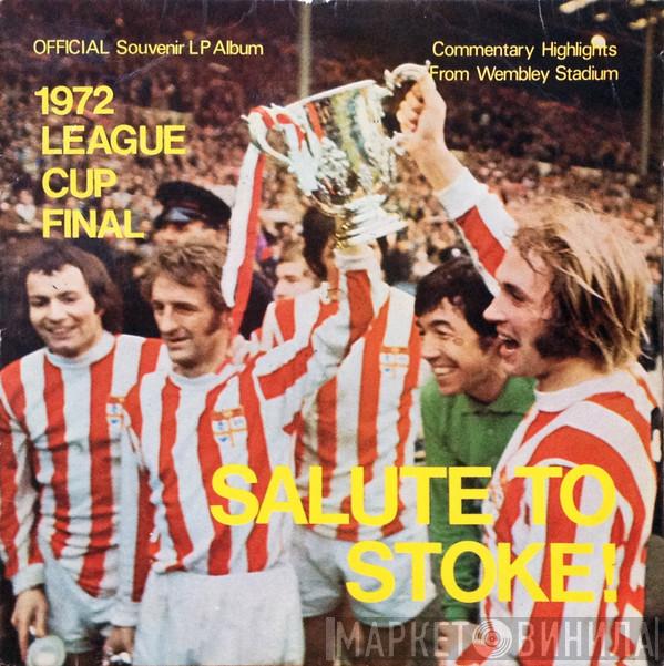 Simon Smith  - 1972 League Cup Final - Salute To Stoke!