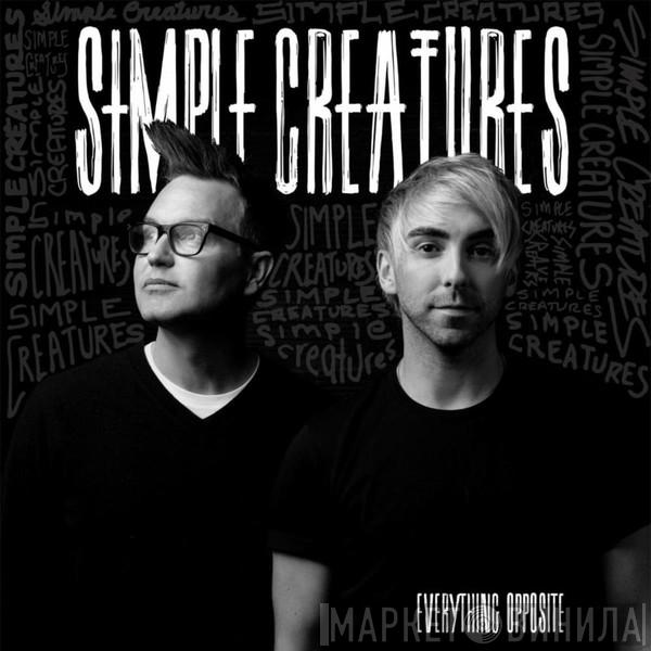  Simple Creatures  - Everything Opposite