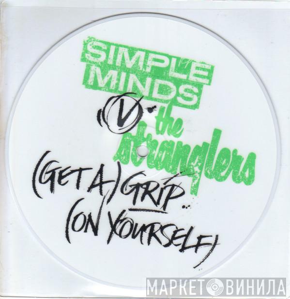 Simple Minds, The Stranglers - (Get A) Grip (On Yourself)