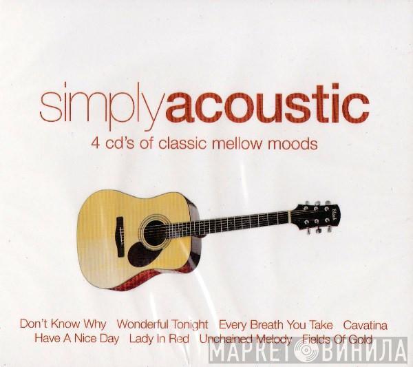  - Simply Acoustic (4 CD's Of Classic Mellow Moods)