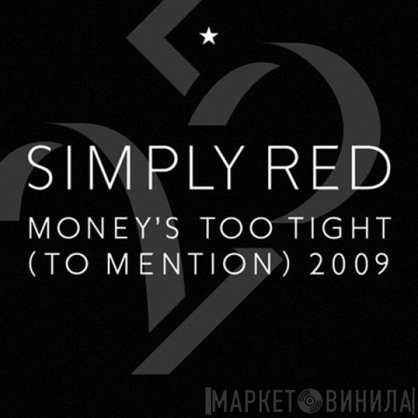 Simply Red  - Money's Too Tight (To Mention) 2009