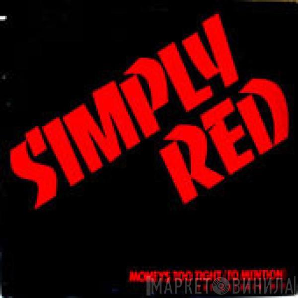  Simply Red  - Money's Too Tight  (To Mention)