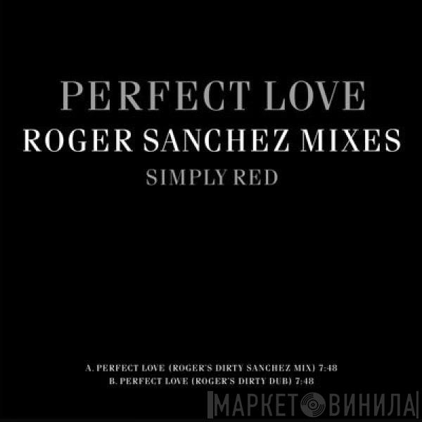  Simply Red  - Perfect Love (Roger Sanchez Mixes)