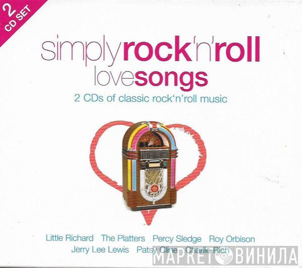  - Simply Rock 'N' Roll Love Songs