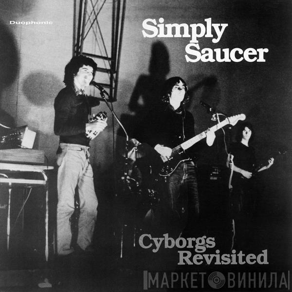  Simply Saucer  - Cyborgs Revisited