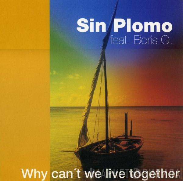 Sin Plomo - Why Can't We Live Together