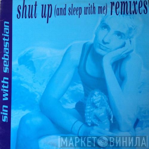  Sin With Sebastian  - Shut Up (And Sleep With Me) (Remixes)
