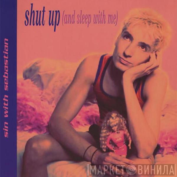 Sin With Sebastian - Shut Up (And Sleep With Me)
