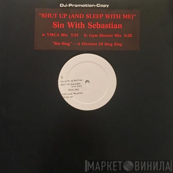 Sin With Sebastian - Shut Up (And Sleep With Me)