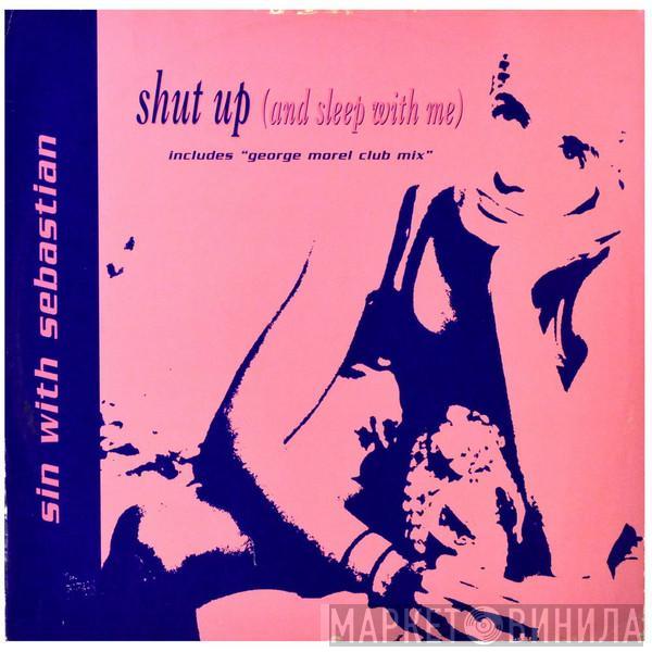 Sin With Sebastian - Shut Up (And Sleep With Me)