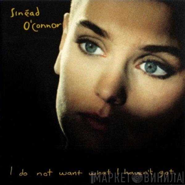 Sinéad O'Connor - I Do Not Want What I Haven't Got