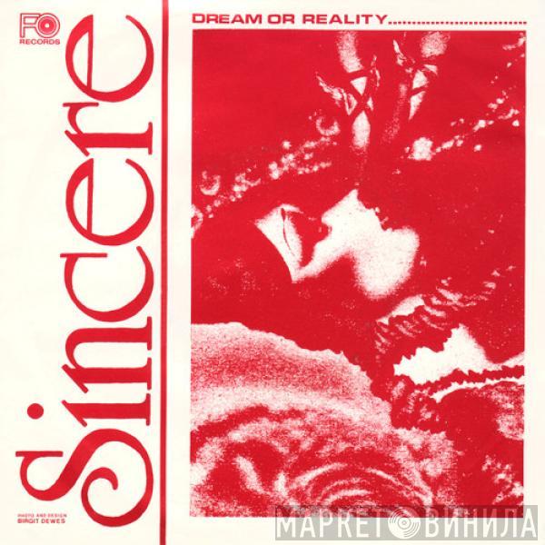 Sincere  - Dream Or Reality