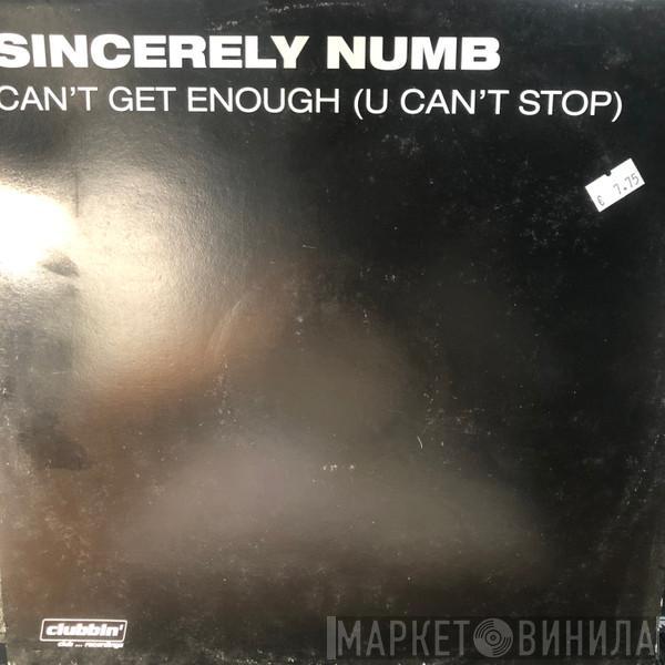 Sincerely Numb - Can't Get Enough (U Can't Stop)