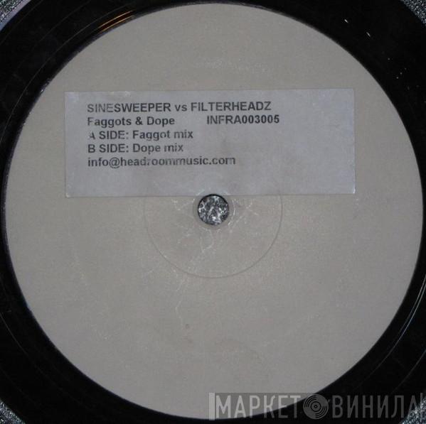 Sinesweeper, Filterheadz - Faggots & Dope
