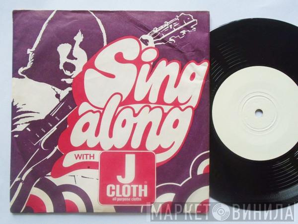  - Sing Along With J-Cloth