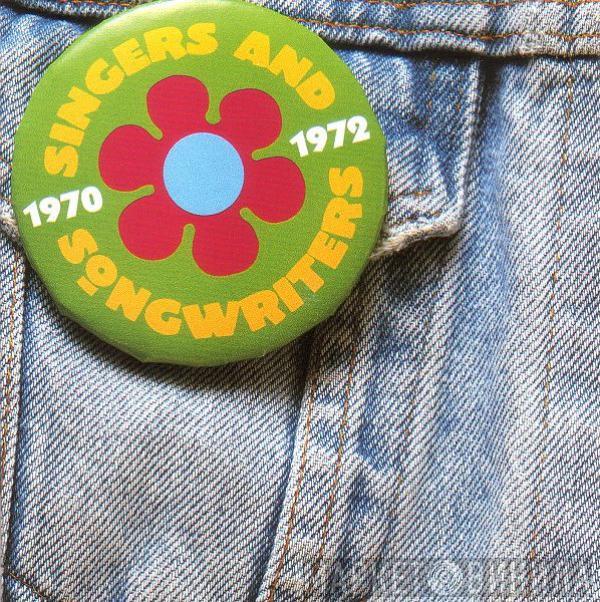  - Singers And Songwriters 1970-1972