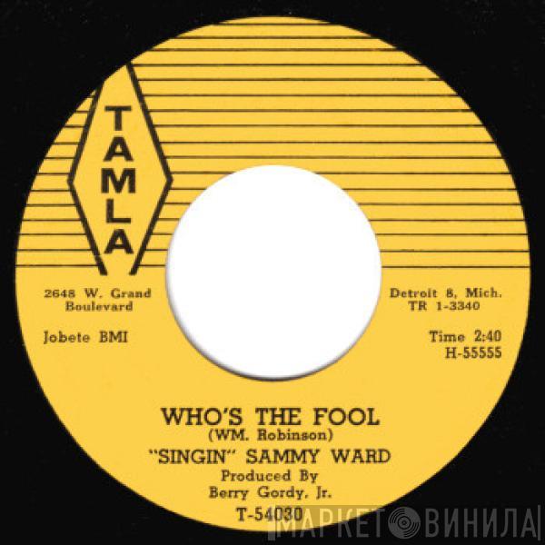 Singin' Sammy Ward - Who's The Fool / That Child Is Really Wild