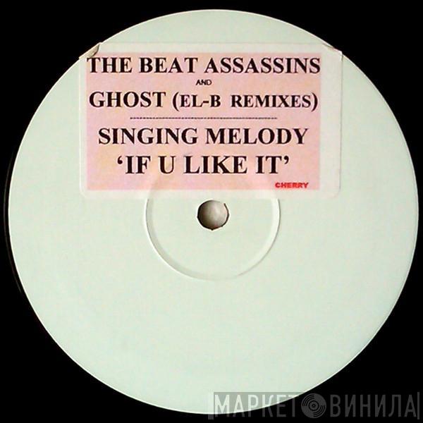 Singing Melody - If U Like It (The Beat Assassins & Ghost (El-B) Remixes)