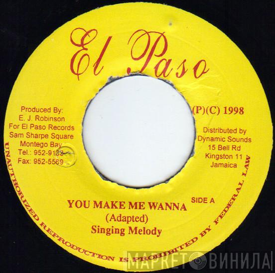 Singing Melody - You Make Me Wanna