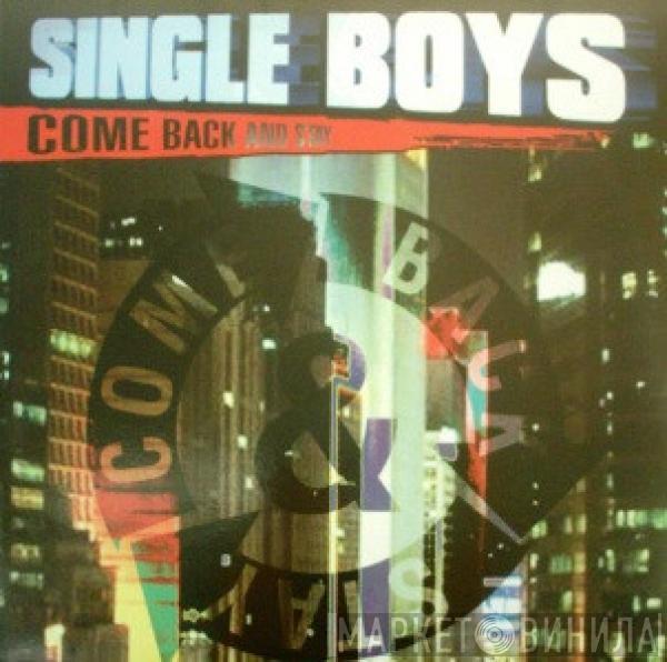 Single Boys - Come Back And Stay